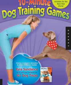 The 10-Minute Dog Training Games: Quick & Creative Activities for the Busy Dog Owner eBook