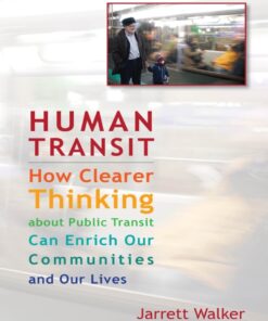 Human Transit: How Clearer Thinking about Public Transit Can Enrich Our Communities and Our Lives eBook