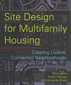 Site Design for Multifamily Housing: Creating Livable, Connected Neighborhoods eBook