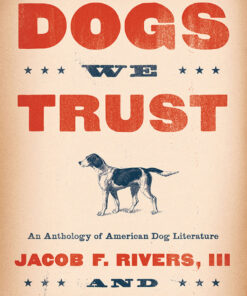 In Dogs We Trust: An Anthology of American Dog Literature eBook