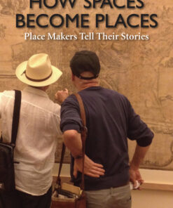How Spaces Become Places: Place Makers Tell Their Stories eBook