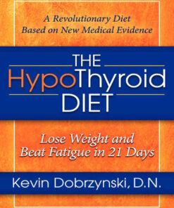 The HypoThyroid Diet: Lose Weight and Beat Fatigue in 21 Days eBook