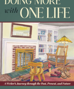 Doing More with One Life: A Writer's Journey through the Past, Present, and Future eBook