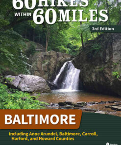 60 Hikes Within 60 Miles: Baltimore: Including Anne Arundel, Baltimore, Carroll, Harford, and Howard Counties eBook