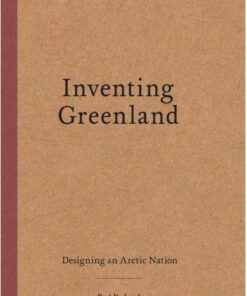 Inventing Greenland: Designing an Arctic Nation eBook