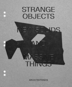 Strange Objects, New Solids and Massive Things: Archi-Tectonics eBook