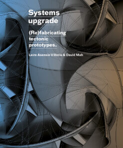 Systems Upgrade: (Re)Fabricating Tectonic Prototypes eBook