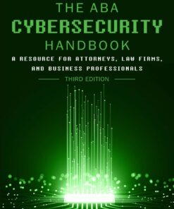 The ABA Cybersecurity Handbook: A Resource for Attorneys, Law Firms, and Business Professionals eBook