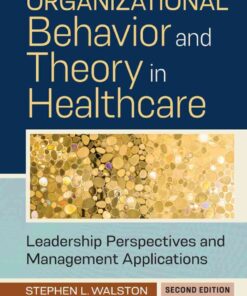 Organizational Behavior and Theory in Healthcare: Leadership Perspectives and Management Applications, 2nd Edition eBook