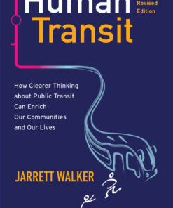 Human Transit, Rev: How Clearer Thinking about Public Transit Can Enrich Our Communities and Our Lives eBook