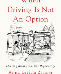 When Driving Is Not an Option: Steering Away from Car Dependency eBook