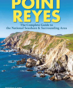 Point Reyes: The Complete Guide to the National Seashore & Surrounding Area eBook
