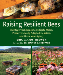 Raising Resilient Bees: Heritage Techniques to Mitigate Mites, Preserve Locally Adapted Genetics, and Grow Your Apiary eBook