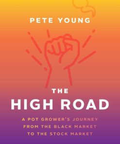The High Road: A Pot Grower's Journey from the Black Market to the Stock Market eBook
