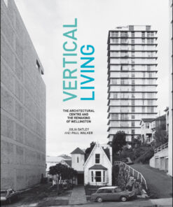 Vertical Living: The Architectural Centre and the Remaking of Wellington eBook