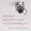 Privacy, Security and Accountability: Ethics, Law and Policy eBook