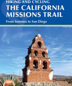 Hiking and Cycling the California Missions Trail: From Sonoma to San Diego eBook