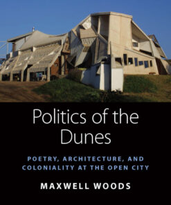 Politics of the Dunes: Poetry, Architecture, and Coloniality at the Open City eBook
