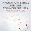 Innovation, Ethics and our Common Futures eBook