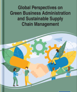 Global Perspectives on Green Business Administration and Sustainable Supply Chain Management eBook