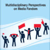 Multidisciplinary Perspectives on Media Fandom eBook