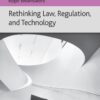 Rethinking Law, Regulation, and Technology eBook