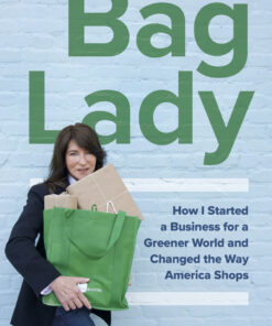 Bag Lady: How I Started a Business for a Greener World and Changed the Way America Shops eBook