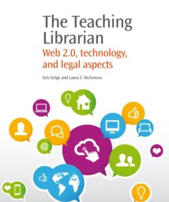 The Teaching Librarian: Web 2.0, Technology, and Legal Aspects eBook