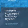 Information Processing with Evolutionary Algorithms: From Industrial Applications to Academic Speculations eBook