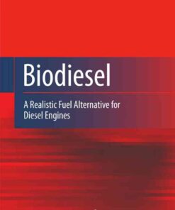 Biodiesel: A Realistic Fuel Alternative for Diesel Engines eBook
