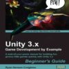Unity 3.x Game Development by Example Beginner's Guide eBook