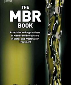 The MBR Book: Principles and Applications of Membrane Bioreactors for Water and Wastewater Treatment eBook