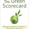 Green Scorecard: Measuring the Return on Investment in Sustainability Initiatives eBook