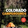 Colorado Campgrounds: The 100 Best and All the Rest eBook