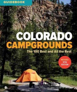 Colorado Campgrounds: The 100 Best and All the Rest eBook