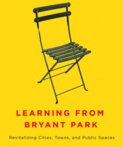 Learning from Bryant Park: Revitalizing Cities, Towns, and Public Spaces eBook