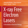 X-ray Free Electron Lasers: A Revolution in Structural Biology eBook