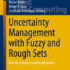 Uncertainty Management with Fuzzy and Rough Sets: Recent Advances and Applications eBook