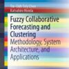 Fuzzy Collaborative Forecasting and Clustering: Methodology, System Architecture, and Applications eBook