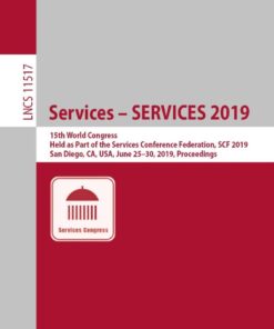 Services – SERVICES 2019 15th World Congress, Held as Part of the Services Conference Federation, SCF 2019, San Diego, CA, USA, June 25–30, 2019,Proceedings eBook