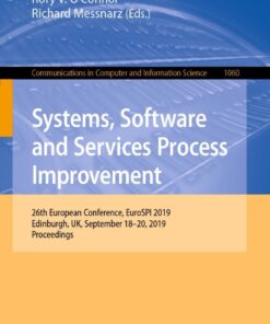 Systems, Software and Services Process Improvement: 26th European Conference, EuroSPI 2019, Edinburgh, UK, September 18–20, 2019, Proceedings eBook