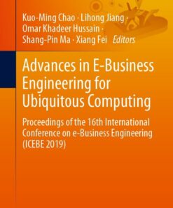 Advances in E-Business Engineering for Ubiquitous Computing: Proceedings of the 16th International Conference on e-Business Engineering (ICEBE 2019) eBook