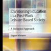 Envisioning Education in a Post-Work Leisure-Based Society: A Dialogical Approach eBook