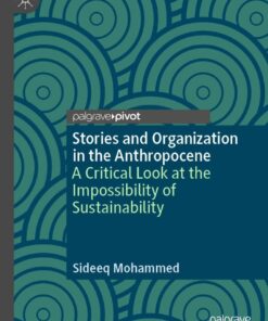 Stories and Organization in the Anthropocene: A Critical Look at the Impossibility of Sustainability eBook