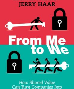 From Me to We: How Shared Value Can Turn Companies Into Engines of Change eBook