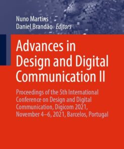 Advances in Design and Digital Communication II Proceedings of the 5th International Conference on Design and Digital Communication, Digicom 2021, November 4–6, 2021, Barcelos,Portugal eBook
