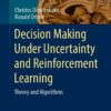 Decision Making Under Uncertainty and Reinforcement Learning: Theory and Algorithms eBook