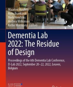 Dementia Lab 2022: The Residue of Design: Proceedings of the 6th Dementia Lab Conference, D-Lab 2022, September 20–22, 2022, Leuven, Belgium eBook