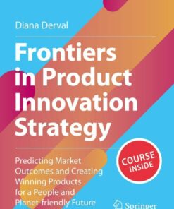 Frontiers in Product Innovation Strategy: Predicting Market Outcomes and Creating Winning Products for a People and Planet-friendly Future eBook