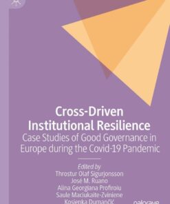 Cross-Driven Institutional Resilience: Case Studies of Good Governance in Europe during the Covid-19 Pandemic eBook